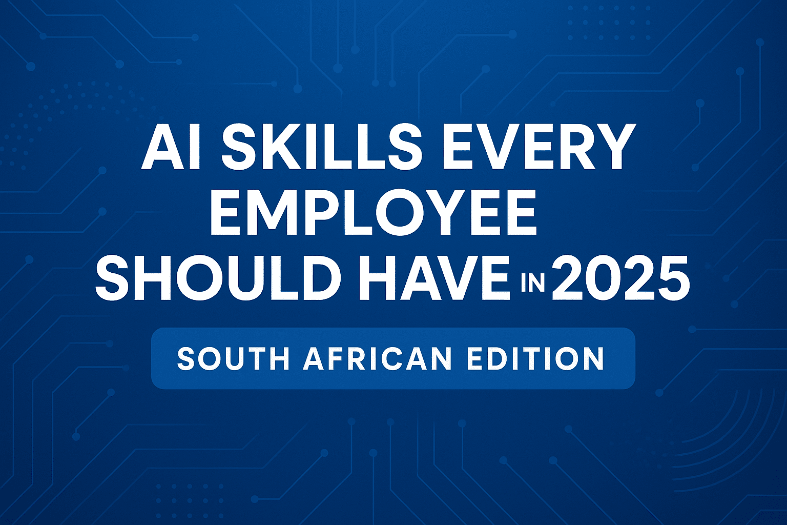 AI skills every employee should have in 2025 – South African workplace guide by College Africa Group